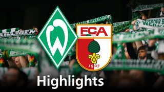 Grafik zeigt die Vereinslogos von Werder Bremen und FC Augsburg, im Hintergrund Werderfans. Schriftzug: Highlights